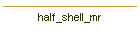 half_shell_mr