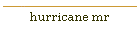 hurricane mr