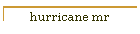 hurricane mr