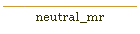 neutral_mr