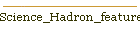 Science_Hadron_feature