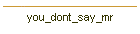 you_dont_say_mr